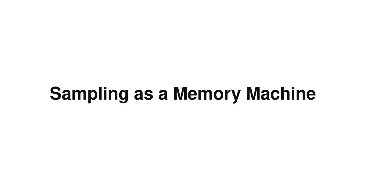 Sampling as a Memory Machine