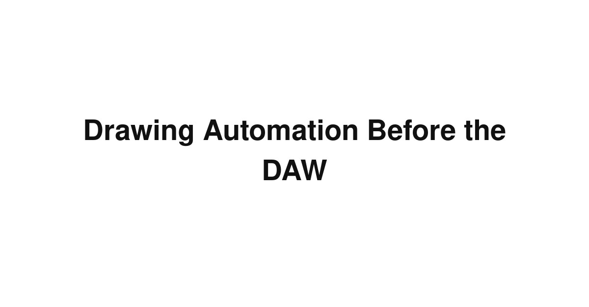Drawing Automation Before the DAW