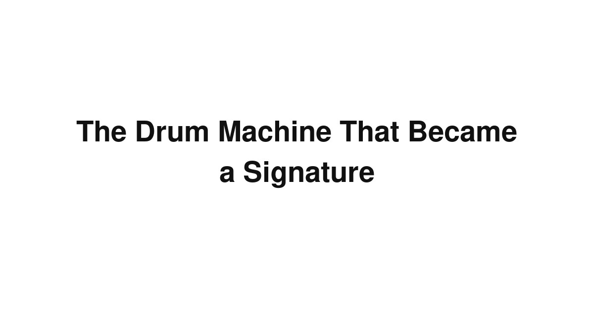 The Drum Machine That Became a Signature