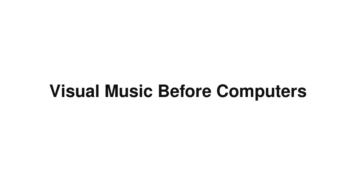 Visual Music Before Computers