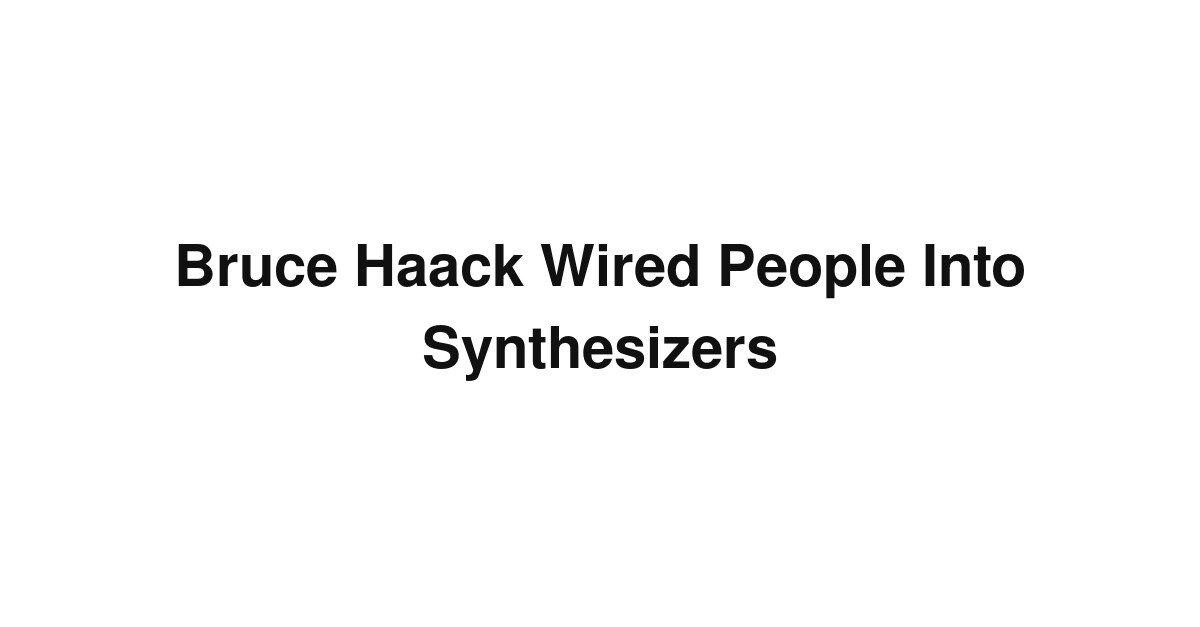 Bruce Haack Wired People Into Synthesizers